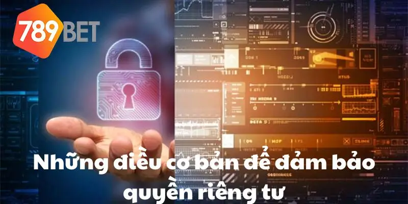 Những điều cơ bản để đảm bảo quyền riêng tư